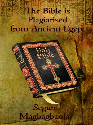 cover image of The Bible is Plagiarised from Ancient Egypt